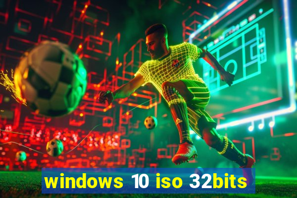 windows 10 iso 32bits